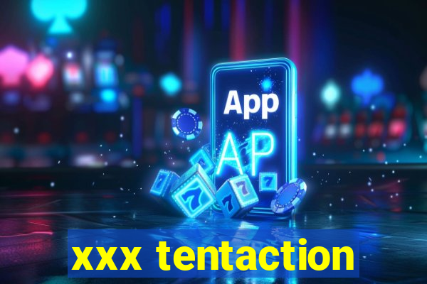 xxx tentaction